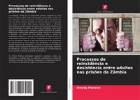 Produktbild: Processos de reincid&ecirc;ncia e desist&ecirc;ncia entre adultos nas pris&otilde;es da Z&acirc;mbia