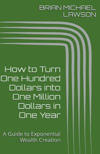 Produktbild: How to Turn One Hundred Dollars into One Million Dollars in One Year