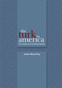 Produktbild: The Turk in America: Creation of an Enduring Prejudice