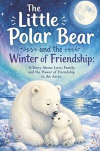 Produktbild: The Little Polar Bear and the Winter of Friendship
