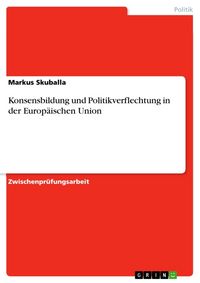 Produktbild: Konsensbildung und Politikverflechtung in der Europ&auml;ischen Union