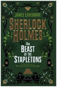 Sherlock Holmes and the Beast of the Stapletons von James Lovegrove