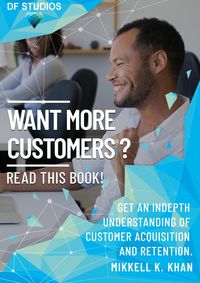 Produktbild: Want More Customers? Read This Book! How to Get More Customers in Your Business Today.