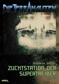 Produktbild: Die Terranauten, Band 43: Zuchtstation der Supertreiber