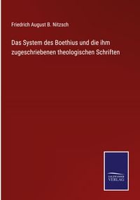Produktbild: Das System des Boethius und die ihm zugeschriebenen theologischen Schriften