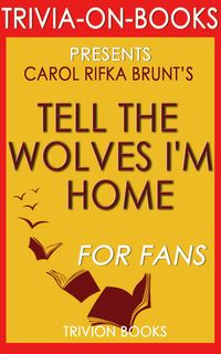 Produktbild: Tell the Wolves I'm Home: A Novel by Carol Rifka Brunt (Trivia-On-Books)