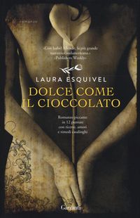 Produktbild: Dolce come il cioccolato. Romanzo piccante in 12 puntate con ricette, amori e rimedi casalinghi