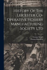 Produktbild: History Of The Leicester Co-operative Hosiery Manufacturing Society Ltd