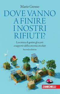 Produktbild: Dove vanno a finire i nostri rifiuti? La scienza di gestire gli scarti a supporto dell'economia circolare