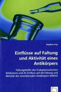 Produktbild: Frey, S: Einfl&uuml;sse auf Faltung und Aktivit&auml;t eines Antik&ouml;rpe