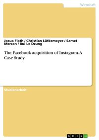Produktbild: The Facebook acquisition of Instagram. A Case Study