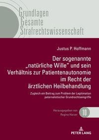 Produktbild: Der sogenannte &bdquo;nat&uuml;rliche Wille" und sein Verh&auml;ltnis zur Patientenautonomie im Recht der &auml;rztlichen Heilbehandlung