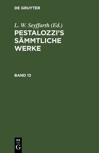 Produktbild: Pestalozzi&rsquo;s S&auml;mmtliche Werke. Band 13