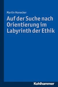 Produktbild: Auf der Suche nach Orientierung im Labyrinth der Ethik