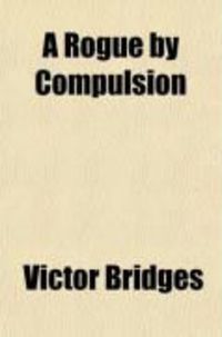 Produktbild: A Rogue by Compulsion
