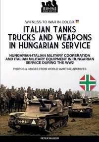 Produktbild: Italian tanks trucks and weapons in Hungarian service