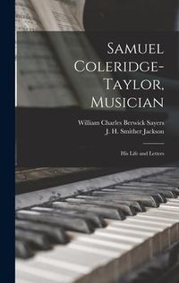 Produktbild: Samuel Coleridge-Taylor, Musician: His Life and Letters