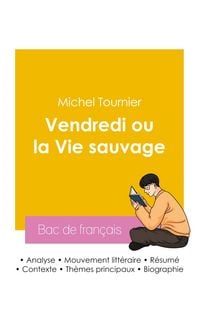 Produktbild: R&eacute;ussir son Bac de fran&ccedil;ais 2026 : Analyse du roman Vendredi ou la Vie sauvage de Michel Tournier