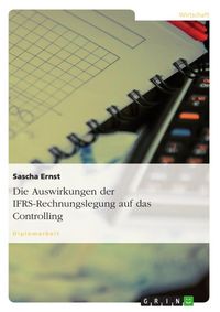 Produktbild: Die Auswirkungen der IFRS-Rechnungslegung auf das Controlling