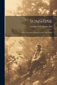 Produktbild: Sunshine: A New Name for a Popular Lecture On Health