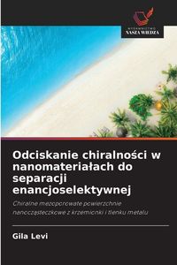 Produktbild: Odciskanie chiralno&iquest;ci w nanomateria&iquest;ach do separacji enancjoselektywnej