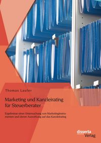 Produktbild: Marketing und Kanzleirating f&uuml;r Steuerberater: Ergebnisse einer Untersuchung von Marketinginstrumenten und deren Auswirkung auf das Kanzleirating