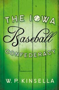 Produktbild: Kinsella, W: The Iowa Baseball Confederacy