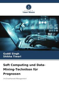 Produktbild: Soft Computing und Data-Mining-Techniken f&uuml;r Prognosen