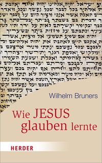 Bild vom Artikel Wie Jesus glauben lernte vom Autor Wilhelm Bruners