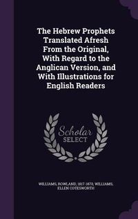 Produktbild: The Hebrew Prophets Translated Afresh From the Original, With Regard to the Anglican Version, and With Illustrations for English Readers
