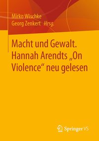 Produktbild: Macht und Gewalt. Hannah Arendts "On Violence" neu gelesen