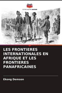 Produktbild: Les Frontieres Internationales En Afrique Et Les Frontieres Panafricaines