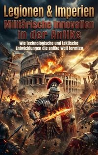 Produktbild: Legionen & Imperien: Milit&auml;rische Innovation in der Antike