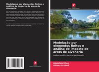 Produktbild: Modela&ccedil;&atilde;o por elementos finitos e an&aacute;lise de impacto de arcos de alvenaria