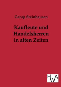 Produktbild: Kaufleute und Handelsherren in alten Zeiten