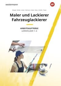 Bild vom Artikel Maler und Lackierer / Fahrzeuglackierer. Lernfelder 1-4: Arbeitsaufträge vom Autor Uta Mengel