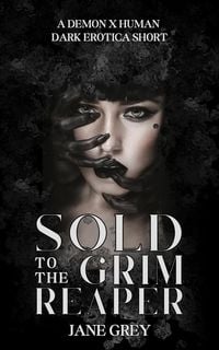 Produktbild: Sold to the Grim Reaper (Paranormal Fantasies: Erotic Short Stories, #1)