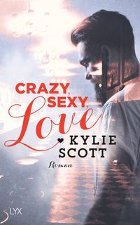 Bild vom Artikel Crazy, Sexy, Love vom Autor Kylie Scott