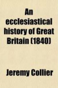 Produktbild: An Ecclesiastical History of Great Britain (Volume 6); Chiefly of England, from the First Planting of Christianity, to the End of the Reign of