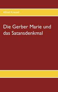 Produktbild: Die Gerber Marie und das Satansdenkmal