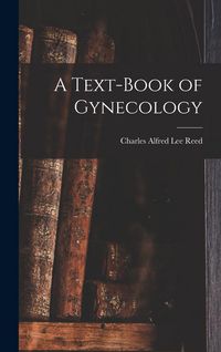 Produktbild: A Text-Book of Gynecology