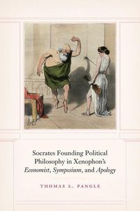 Produktbild: Socrates Founding Political Philosophy in Xenophon's Economist, Symposium, and Apology