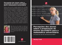 Produktbild: Percep&ccedil;&otilde;es dos alunos sobre a prepara&ccedil;&atilde;o do ensino secund&aacute;rio para a matem&aacute;tica universit&aacute;ria