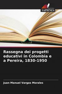 Produktbild: Rassegna dei progetti educativi in Colombia e a Pereira, 1830-1950