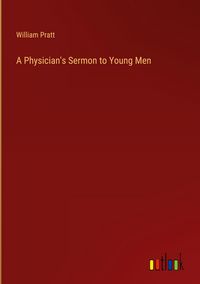 Produktbild: A Physician's Sermon to Young Men
