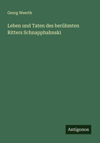 Produktbild: Leben und Taten des ber&uuml;hmten Ritters Schnapphahnski