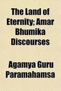 Produktbild: The Land of Eternity; Amar Bhumika Discourses