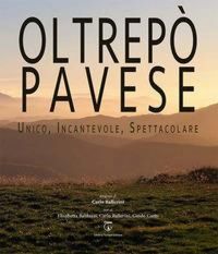Produktbild: Oltrep&ograve; Pavese. Unico, incantevole, spettacolare. Ediz. italiana e inglese