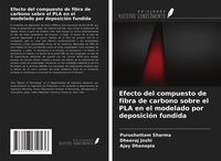 Produktbild: Efecto del compuesto de fibra de carbono sobre el PLA en el modelado por deposici&oacute;n fundida
