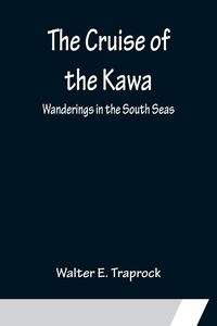 Produktbild: The Cruise of the Kawa; Wanderings in the South Seas